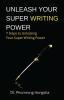 Unleash Your Super Writing Power : 7 Steps to Unlocking Your Super Writing Power