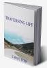 TRAVERSING LIFE : LIFE'S JOURNEY