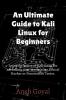 An Ultimate Guide To Kali Linux For Beginners
