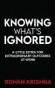 Knowing What’s Ignored : A Little Extra For Extraordinary Outcomes At Work