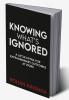 Knowing What’s Ignored : A Little Extra For Extraordinary Outcomes At Work