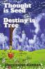 Thought Is Seed; Destiny Is Tree; : Mind And Body