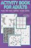 Activity Book for Adults (Vol 1): Mazes Mine Finder Kakuro Nurikabe Sudoku 180 Puzzles to Solve Great for Adults and Seniors Logic Brain Games Stress Relief & Relaxation Keep Your Brai...