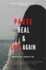 Pause Heal & Love Again: The Story Of A Healing Heart.