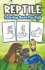 Reptile Coloring Book For Kids: Great Reptile Activity Book For Boys Girls And Kids. Perfect Reptile Gifts For Children And Toddlers