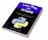 Let's Play With Python : The Beginner's Guide To Learn Python Programming From Scratch