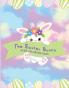 THE EASTER BUNNY Kids Coloring Book : 60 + Easy Fun Cute Easter Illustrations for Kids any Age to Color