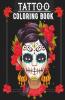Tattoo Coloring Book: Over 30 Coloring Pages Tattoo Themed Coloring Book Ideal Gift For Men Women Teens For Stress Relief Large Print 8.5″X11″ Softcover