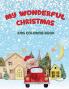 My Wonderful Christmas : Christmas Pages to Color Including Santa Christmas Trees Reindeer Rudolf Snowman Ornaments - Fun Children’s Christmas Gift