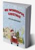 My Wonderful Christmas : Christmas Pages to Color Including Santa Christmas Trees Reindeer Rudolf Snowman Ornaments - Fun Children’s Christmas Gift