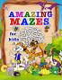Amazing mazes for kids : Activity book for Children and Fun with Challenging Mazes!