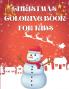 Christmas Coloring Book for Kids : Amazing Christmas Coloring Book For Kids | Beautiful Christmas Gift for Toddlers & Kids | A Perfect Holiday Coloring Book for boys girls and kids of all ages
