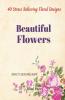 Beautiful Flowers: Coloring Book For Adults |40 Stress Relieving Flowers Designs| Floral Illustration In Large Print