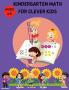KINDERGARTEN MATH FOR CLEVER KIDS : Learnwritecountmatching numbers and more