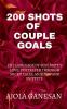 200 Shots Of Couple Goals : The Language Of Soulmate'S Love Portrayed Through Micro Tales Musings And Snippets.