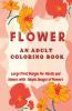 Flower: An Adult Coloring Book