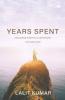 Years Spent: Exploring Poetry In Adventure Life And Love