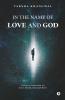 In The Name Of Love And God: A Poetry Collection On Love Death God And More