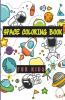 Space Coloring Book For Kids : Planets Astronauts Space Ships Rockets And Much More Designs For Boys Girls Toddlers Kindergarten Preschoolers
