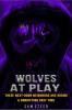 Wolves at Play : These next-door neighbors are hiding a horrifying past time