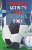 Football Activity And Coloring Book: Amazing Football Activity And Coloring Book For Kids |Great Gift For Boys & Girls Ages 2-4 4-6 4-8 6-8 | ... Fun And Awesome Facts | Kids Activities ...