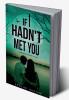 If I Hadn't Met You : A Gripping Romantic Mystery