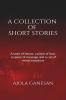 A Collection Of Short Stories : A Taste Of Horror A Pinch Of Love A Spoon Of Message And A Cup Of Mixed Emotions!