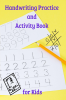Handwriting Practice and Activity Book for Kids : ABC Activity Pages | Activity Book for Girls and Boys | Workbook for Preschool Kindergarten and Kids Ages 5-8 | Mazes Coloring Book Puzzles Ti...