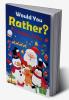 Would you Rather? Christmas Edition : A Fun Question Game And Activity Book For Kids For Teens Perfect Gift For Christmas
