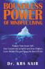 Boundless Power Of Mindful Living : Pamper Your Inner Self Stay Connected To Spirit And Soar Higher Grow Inside-Out And Reap The Best Of Life