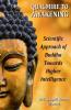 Quagmire To Awakening: Scientific Approach Of Buddha Towards Higher Intelligence