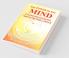 The Power Of The Mind Consciousness And Journey Through The Inner Landscape: How To Control And Master Your Mind? How Much Can One Stretch It? What Happens When The Mind Transcends Its Limits And ...