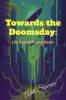 Towards the Doomsday: Life Beyond Science Books