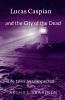 Lucas Caspian and the City of the Dead : Life takes an unexpected turn