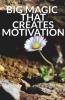Big Magic That Creates Motivation: A Textbook That Creates Magic Motivation