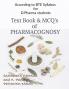Text Book and MCQ's of PHARMACOGNOSY : Text Book and MCQ's of PHARMACOGNOSY