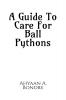 A Guide To Care For Ball Pythons