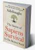 The Secret of Sapiens Survival in the Modern World : How to Achieve Human Needs and Maximize Our Happiness