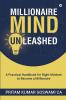 Millionaire Mind Unleashed : A Practical Handbook For Right Mindset To Become A Millionaire