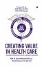 Creating Value In Health Care: ...Towards Improving Clinical & Patient Outcomes: ...Towards Improving Clinical And Patient Outcomes