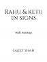 Rahu and Ketu in Signs : Vedic astrology