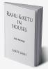 Rahu and Ketu in Houses