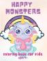 Happy Monsters: Coloring Book for Kids Ages 4+ Great for Beginners Boys and Girls 58 Unique Drawing of Cute Monsters