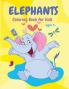 Elephants Coloring Book: Cute Animal Coloring Book for Kids Fun Activity Book Suitable for Toddlers Boys and Girls ages 4+