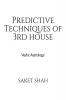 Predictive Techniques of 3rd house: Vedic Astrology