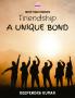 Friendship - A Unique Bond