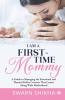 I Am A First-Time Mommy A Guide To Managing The Emotional And Physical Roller Coasters That Comes Along With Motherhood
