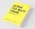 How To Buy Time: A Practical Guide To Being Your Own Time-Boss