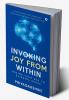 Invoking Joy from Within : Paving Your Way To Blissful Peace