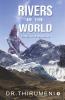 Rivers Of The World Lifelines Of Mankind